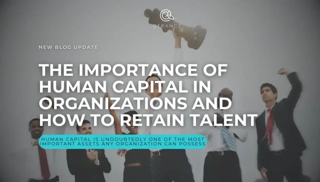 The Importance of Human Capital in Organizations and How to Retain Talent Website