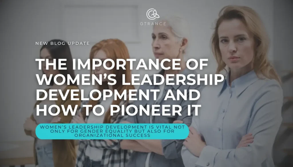 The Importance of Women’s Leadership Development and How to Pioneer It Website