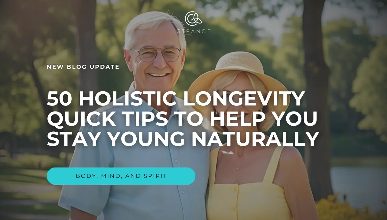 50 Holistic Longevity Quick Tips to Help You Stay young Naturally