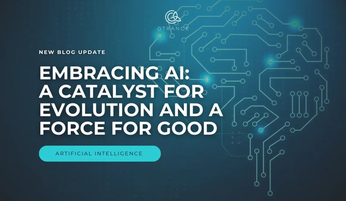 Embracing AI A Catalyst for Evolution and a Force for Good