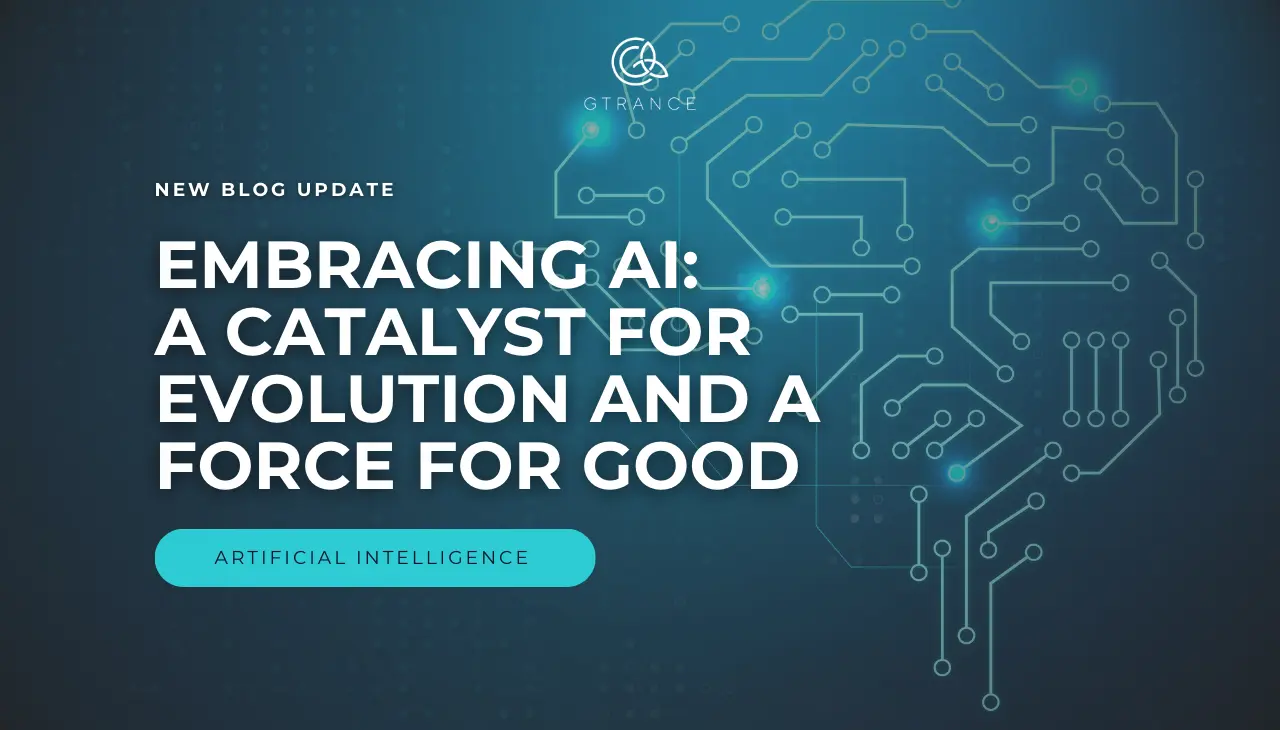 Embracing AI A Catalyst for Evolution and a Force for Good