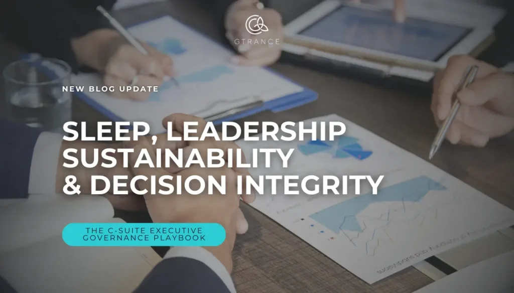 Sleep, Leadership Sustainability & Decision Integrity The C-Suite Executive Governance Playbook