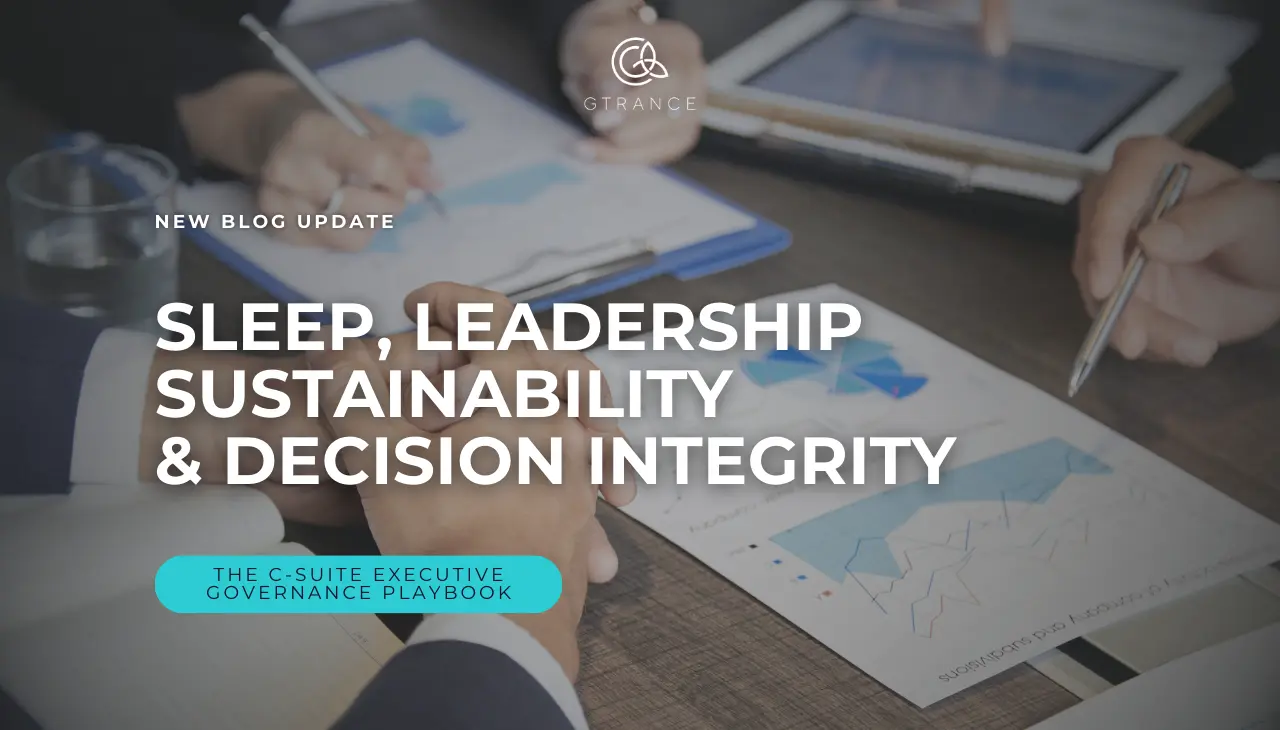 Sleep, Leadership Sustainability & Decision Integrity The C-Suite Executive Governance Playbook